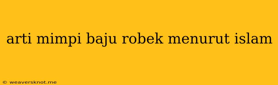 Arti Mimpi Baju Robek Menurut Islam