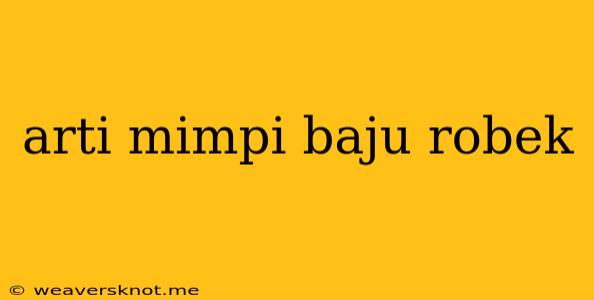 Arti Mimpi Baju Robek