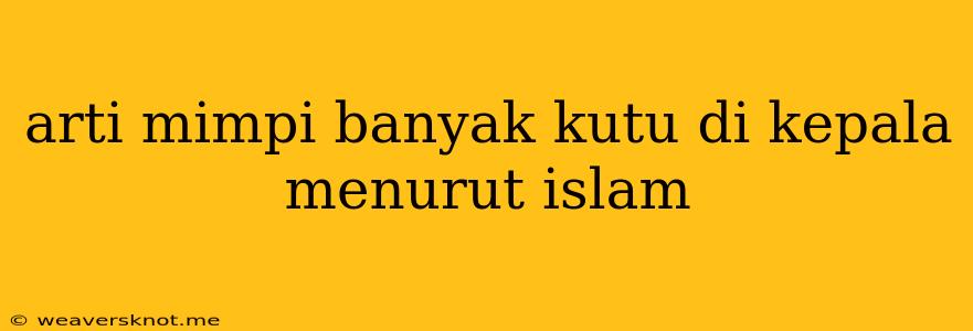 Arti Mimpi Banyak Kutu Di Kepala Menurut Islam