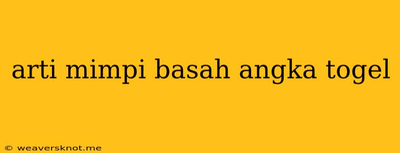 Arti Mimpi Basah Angka Togel