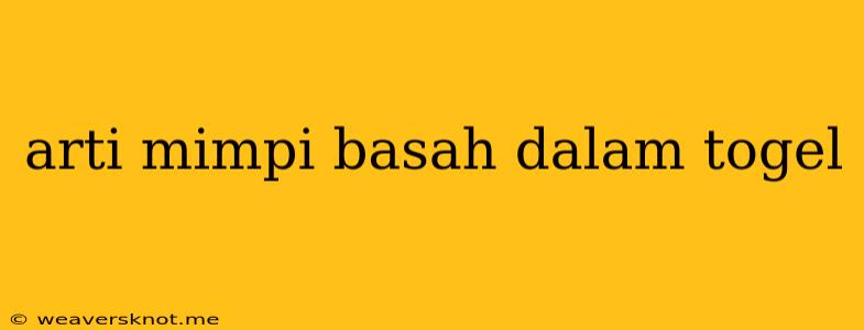 Arti Mimpi Basah Dalam Togel