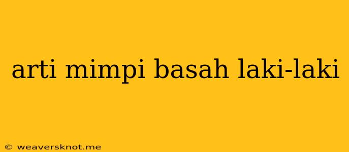 Arti Mimpi Basah Laki-laki