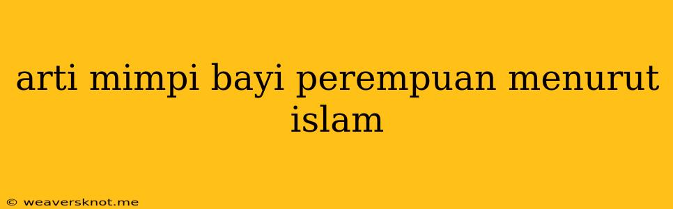 Arti Mimpi Bayi Perempuan Menurut Islam