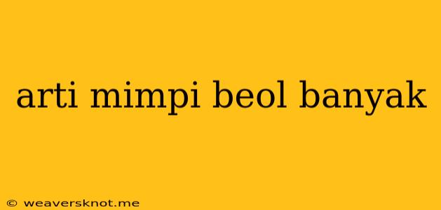 Arti Mimpi Beol Banyak