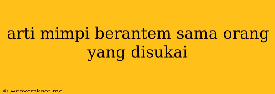 Arti Mimpi Berantem Sama Orang Yang Disukai