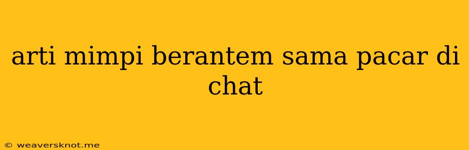 Arti Mimpi Berantem Sama Pacar Di Chat