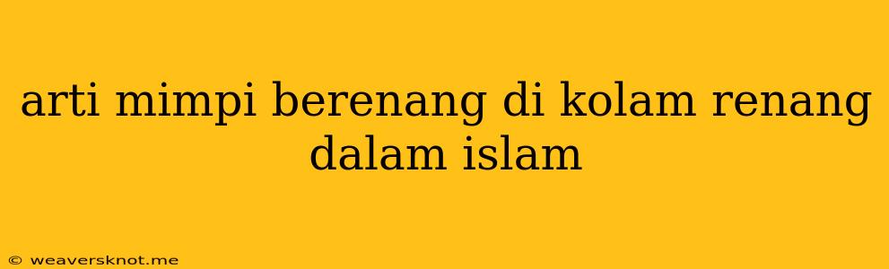 Arti Mimpi Berenang Di Kolam Renang Dalam Islam