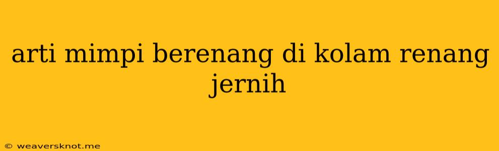 Arti Mimpi Berenang Di Kolam Renang Jernih