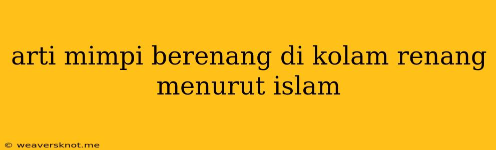 Arti Mimpi Berenang Di Kolam Renang Menurut Islam