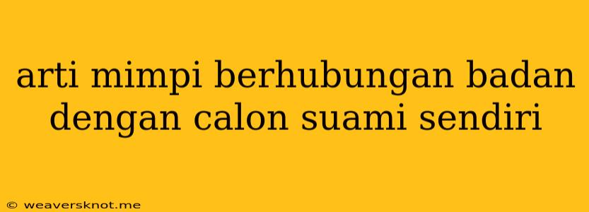 Arti Mimpi Berhubungan Badan Dengan Calon Suami Sendiri