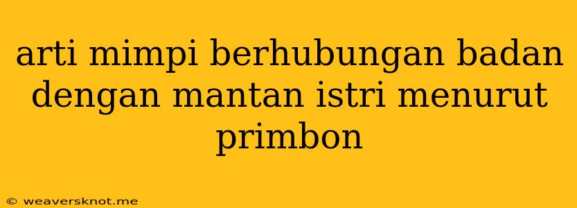 Arti Mimpi Berhubungan Badan Dengan Mantan Istri Menurut Primbon