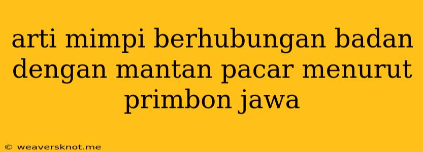 Arti Mimpi Berhubungan Badan Dengan Mantan Pacar Menurut Primbon Jawa