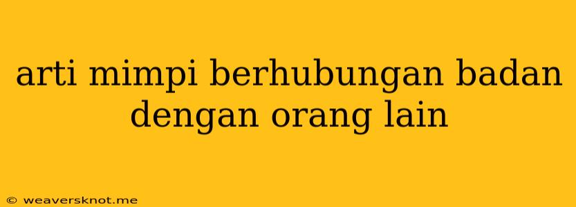 Arti Mimpi Berhubungan Badan Dengan Orang Lain