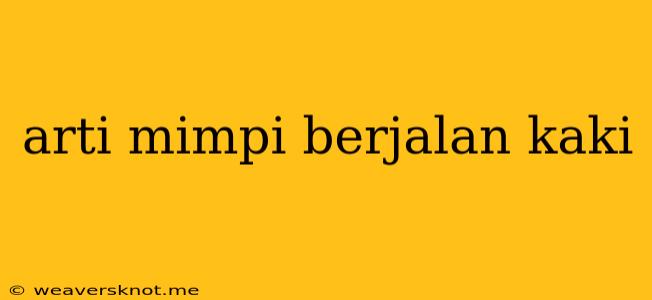 Arti Mimpi Berjalan Kaki