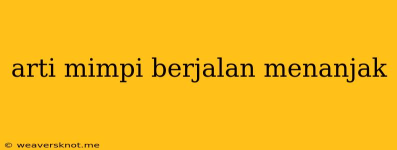 Arti Mimpi Berjalan Menanjak