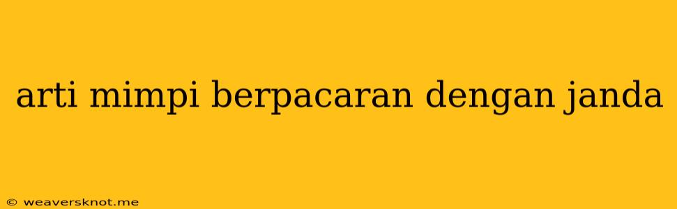 Arti Mimpi Berpacaran Dengan Janda