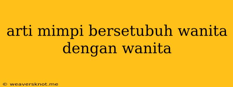 Arti Mimpi Bersetubuh Wanita Dengan Wanita