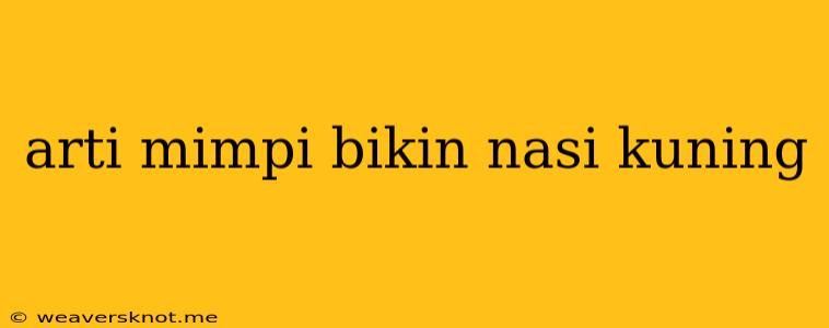 Arti Mimpi Bikin Nasi Kuning