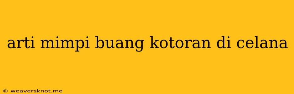 Arti Mimpi Buang Kotoran Di Celana