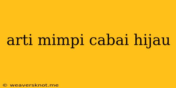 Arti Mimpi Cabai Hijau