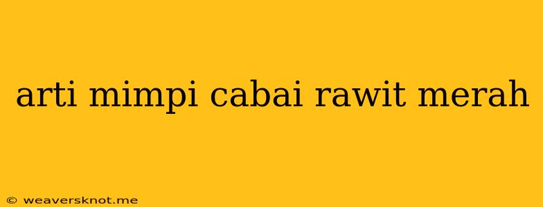 Arti Mimpi Cabai Rawit Merah