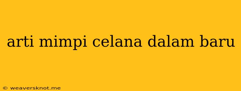 Arti Mimpi Celana Dalam Baru