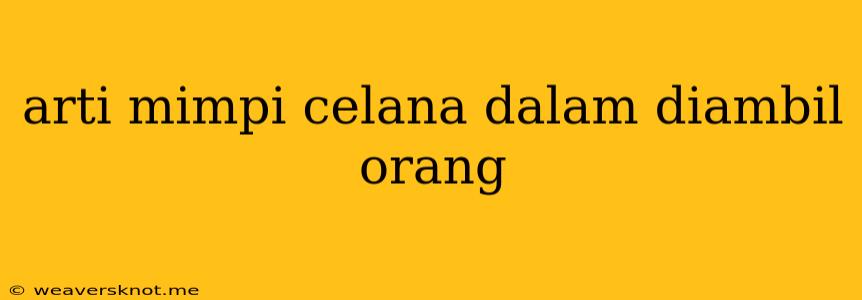 Arti Mimpi Celana Dalam Diambil Orang