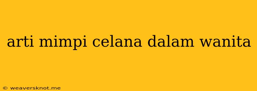 Arti Mimpi Celana Dalam Wanita