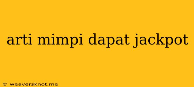 Arti Mimpi Dapat Jackpot