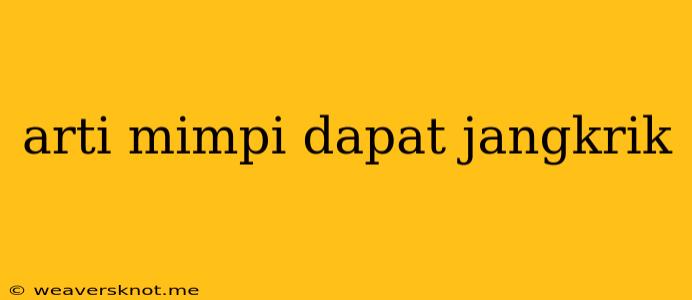 Arti Mimpi Dapat Jangkrik