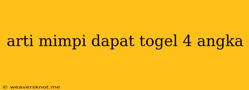 Arti Mimpi Dapat Togel 4 Angka