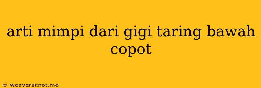 Arti Mimpi Dari Gigi Taring Bawah Copot