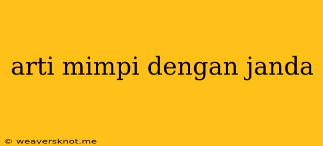 Arti Mimpi Dengan Janda