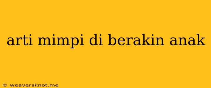 Arti Mimpi Di Berakin Anak