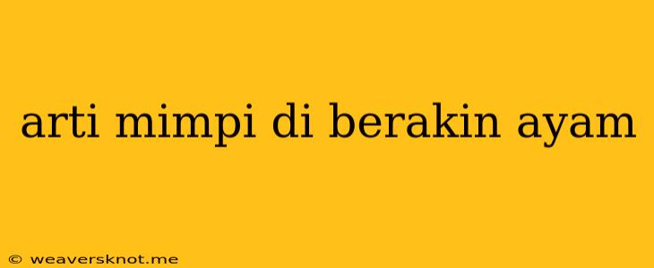 Arti Mimpi Di Berakin Ayam