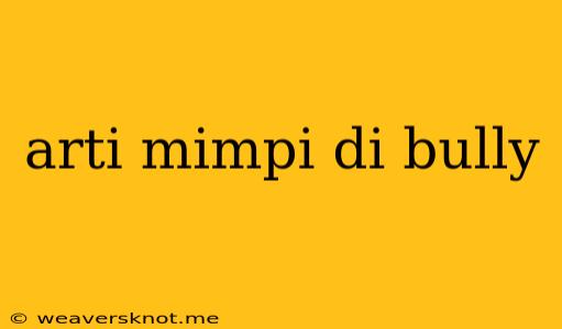 Arti Mimpi Di Bully