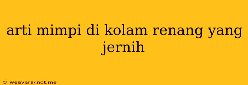 Arti Mimpi Di Kolam Renang Yang Jernih