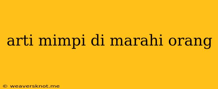 Arti Mimpi Di Marahi Orang