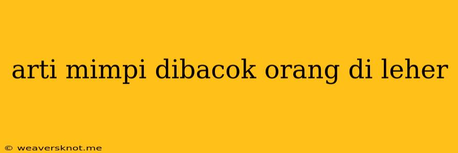 Arti Mimpi Dibacok Orang Di Leher