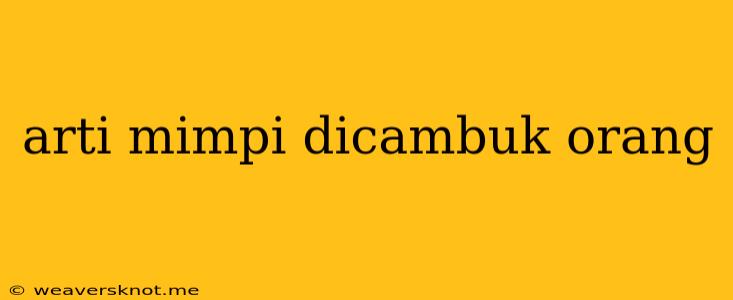 Arti Mimpi Dicambuk Orang