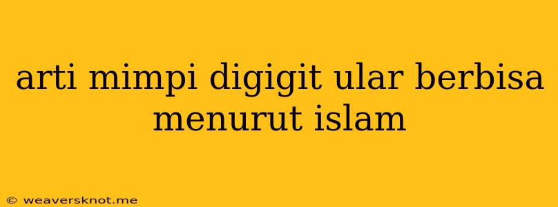 Arti Mimpi Digigit Ular Berbisa Menurut Islam