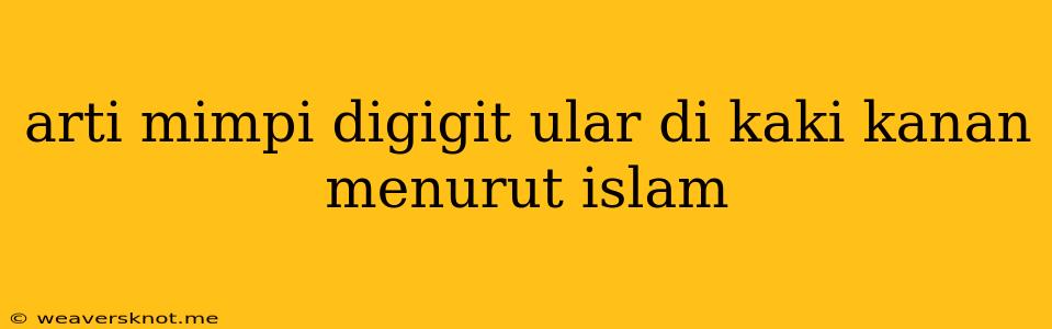 Arti Mimpi Digigit Ular Di Kaki Kanan Menurut Islam