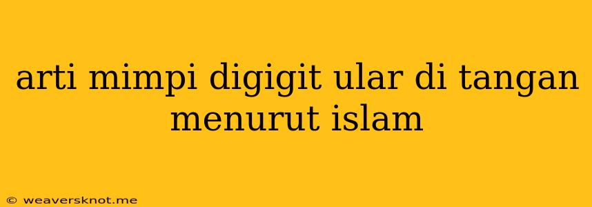 Arti Mimpi Digigit Ular Di Tangan Menurut Islam