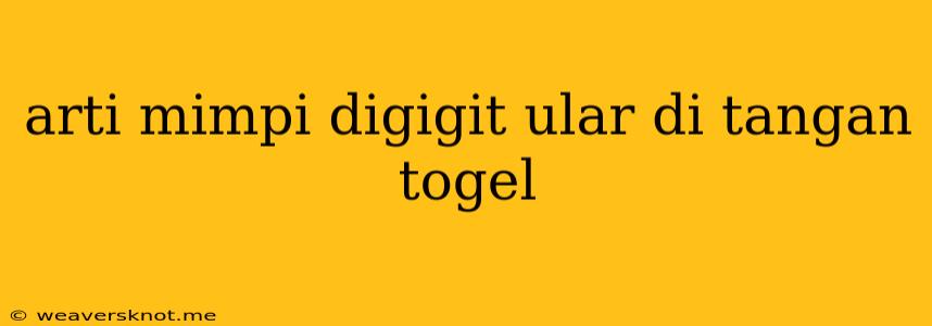 Arti Mimpi Digigit Ular Di Tangan Togel