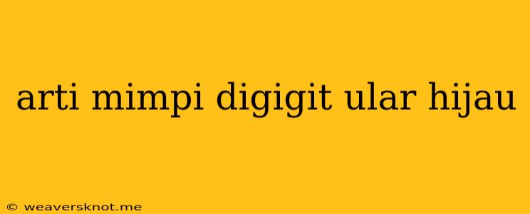 Arti Mimpi Digigit Ular Hijau