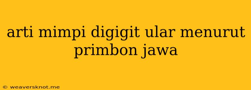 Arti Mimpi Digigit Ular Menurut Primbon Jawa