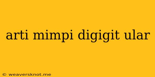 Arti Mimpi Digigit Ular