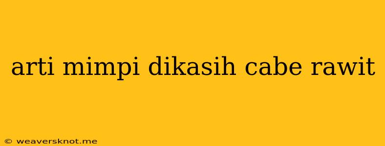 Arti Mimpi Dikasih Cabe Rawit