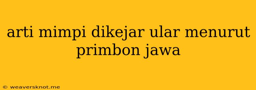 Arti Mimpi Dikejar Ular Menurut Primbon Jawa