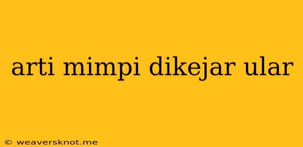 Arti Mimpi Dikejar Ular